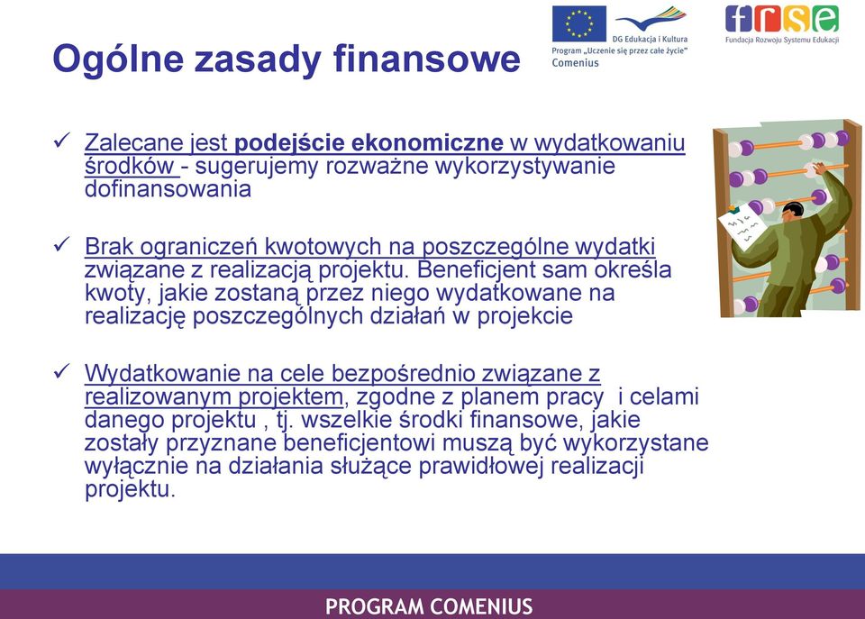 Beneficjent sam określa kwoty, jakie zostaną przez niego wydatkowane na realizację poszczególnych działań w projekcie Wydatkowanie na cele bezpośrednio