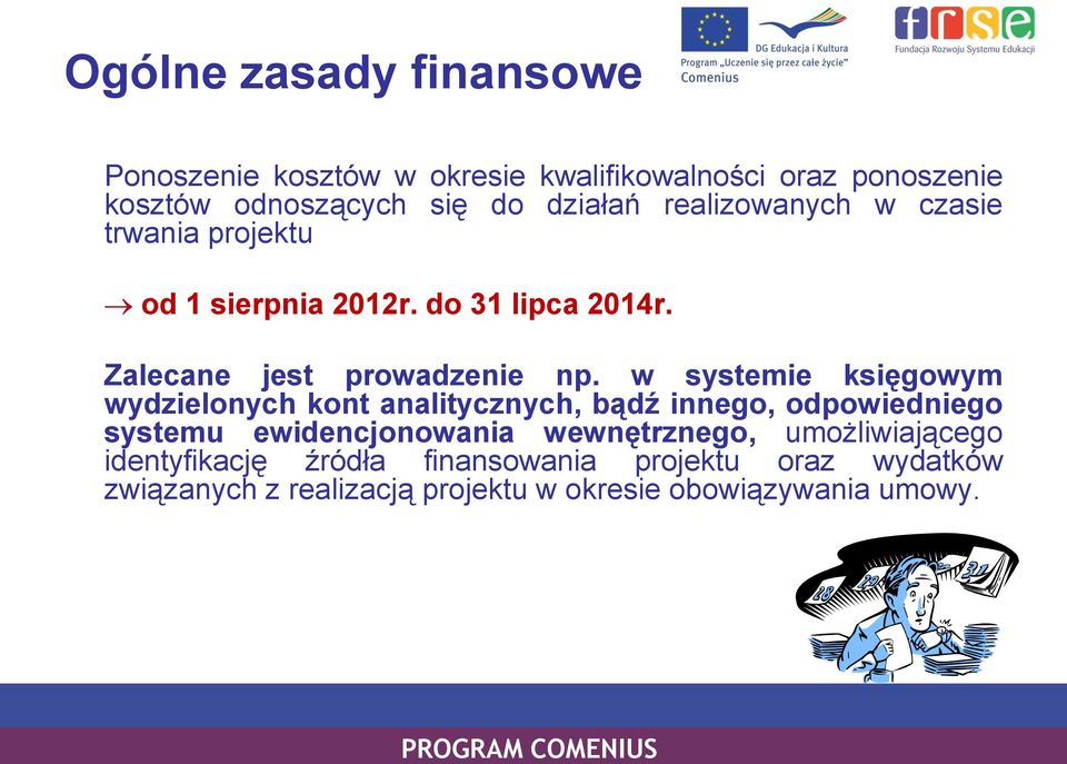 w systemie księgowym wydzielonych kont analitycznych, bądź innego, odpowiedniego systemu ewidencjonowania wewnętrznego,