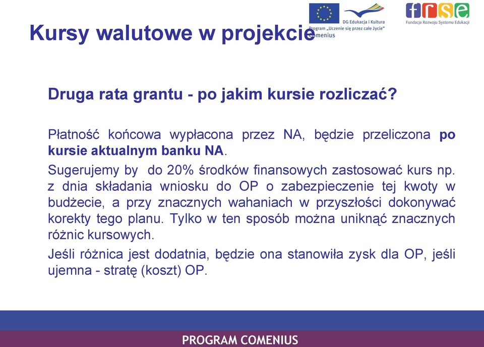 Sugerujemy by do 20% środków finansowych zastosować kurs np.