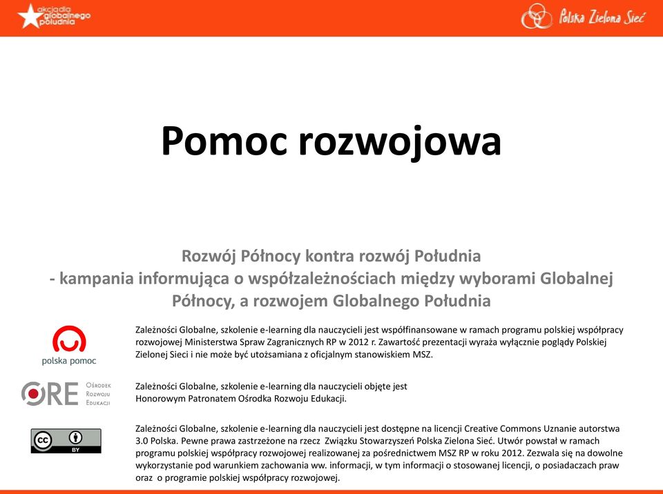 Zawartośd prezentacji wyraża wyłącznie poglądy Polskiej Zielonej Sieci i nie może byd utożsamiana z oficjalnym stanowiskiem MSZ.