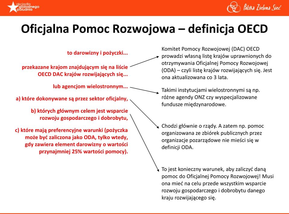 tylko wtedy, gdy zawiera element darowizny o wartości przynajmniej 25% wartości pomocy).