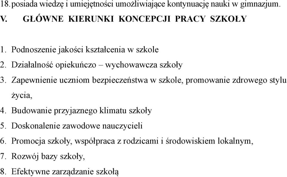 Zapewnienie uczniom bezpieczeństwa w szkole, promowanie zdrowego stylu życia, 4. Budowanie przyjaznego klimatu szkoły 5.