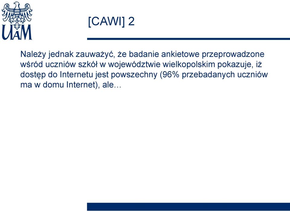 wielkopolskim pokazuje, iż dostęp do Internetu jest