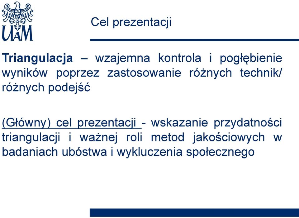 (Główny) cel prezentacji - wskazanie przydatności triangulacji i