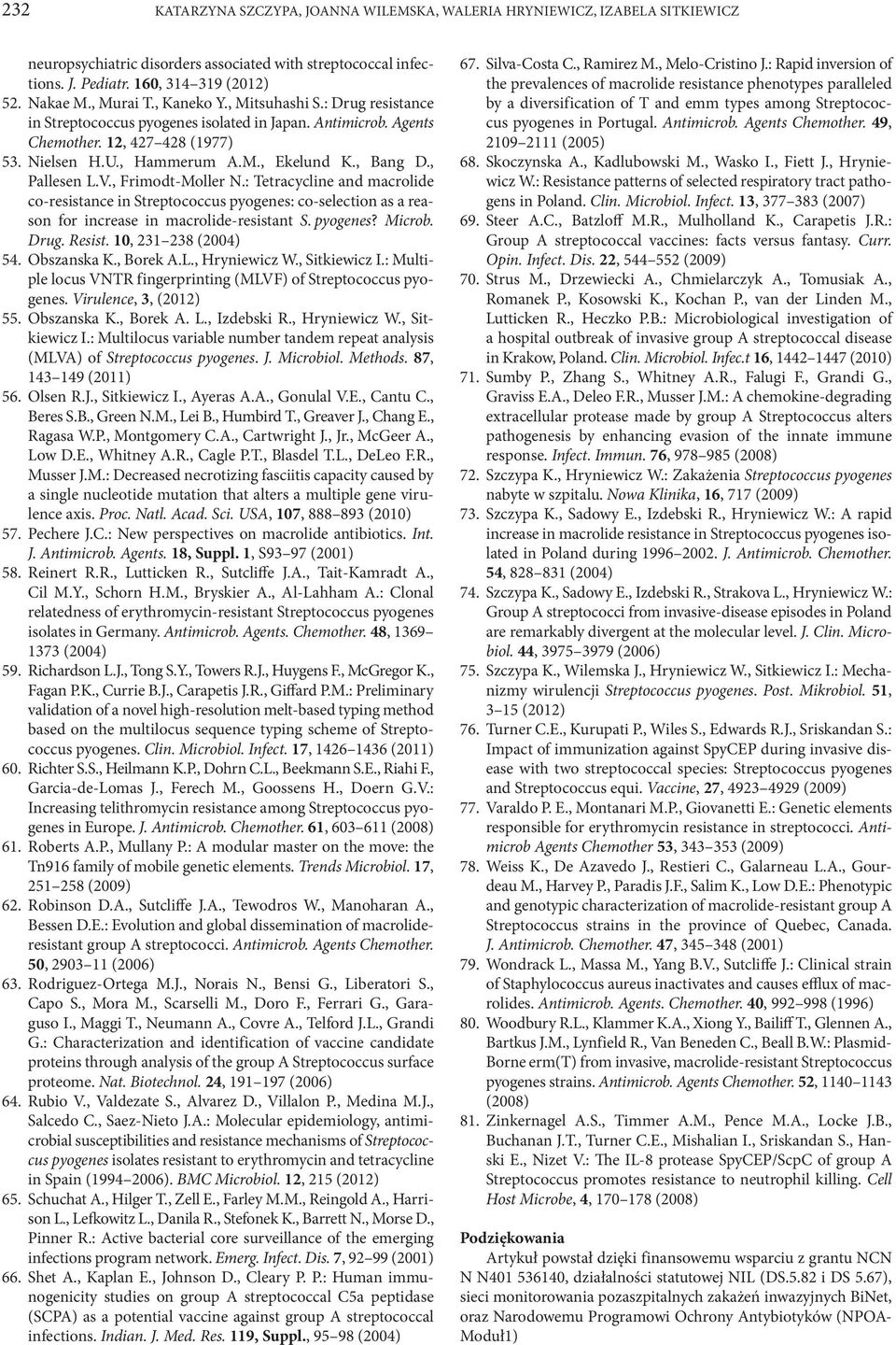 , Pallesen L.V., Frimodt-Moller N.: Tetracycline and macrolide co-resistance in Streptococcus pyogenes: co-selection as a reason for increase in macrolide-resistant S. pyogenes? Microb. Drug. Resist.