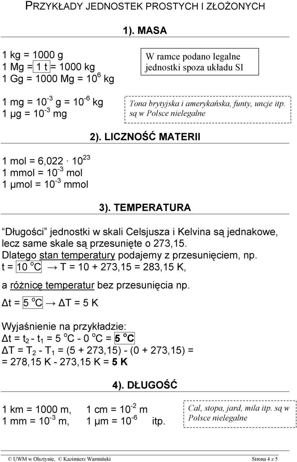 są w Polsce nielegalne 1 mol = 6,022 10 23 1 mmol = 10-3 mol 1 µmol = 10-3 mmol 2). LICZNOŚĆ MATERII 3).