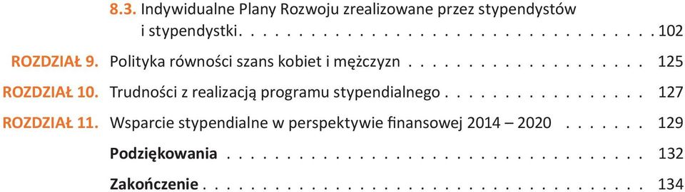 Trudności z realizacją programu stypendialnego................. 127 ROZDZIAŁ 11.