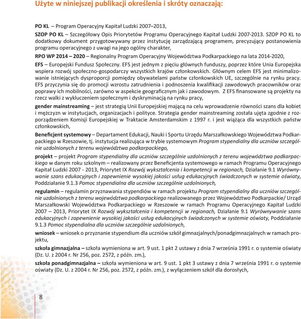 Program Operacyjny Województwa Podkarpackiego na lata 2014-2020, EFS Europejski Fundusz Społeczny.