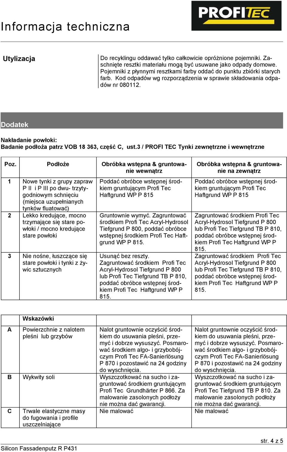 Dodatek Nakładanie powłoki: Badanie podłoża patrz VOB 18 363, część C, ust.3 / PROFI TEC Tynki zewnętrzne i wewnętrzne Poz.