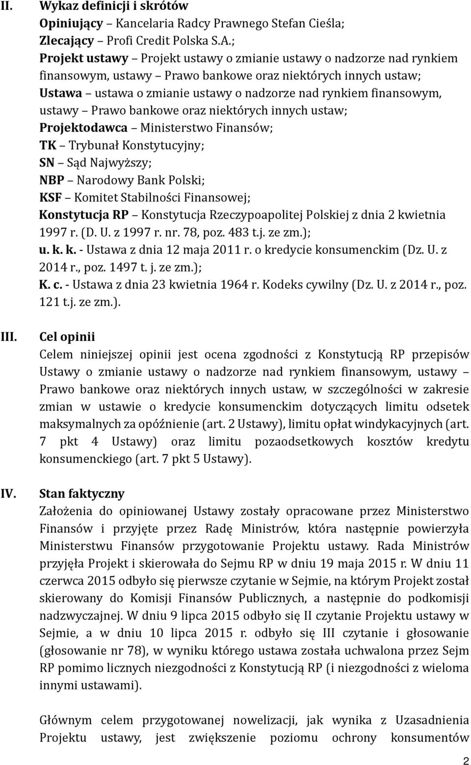 finansowym, ustawy Prawo bankowe oraz niektórych innych ustaw; Projektodawca Ministerstwo Finansów; TK Trybunał Konstytucyjny; SN Sąd Najwyższy; NBP Narodowy Bank Polski; KSF Komitet Stabilności