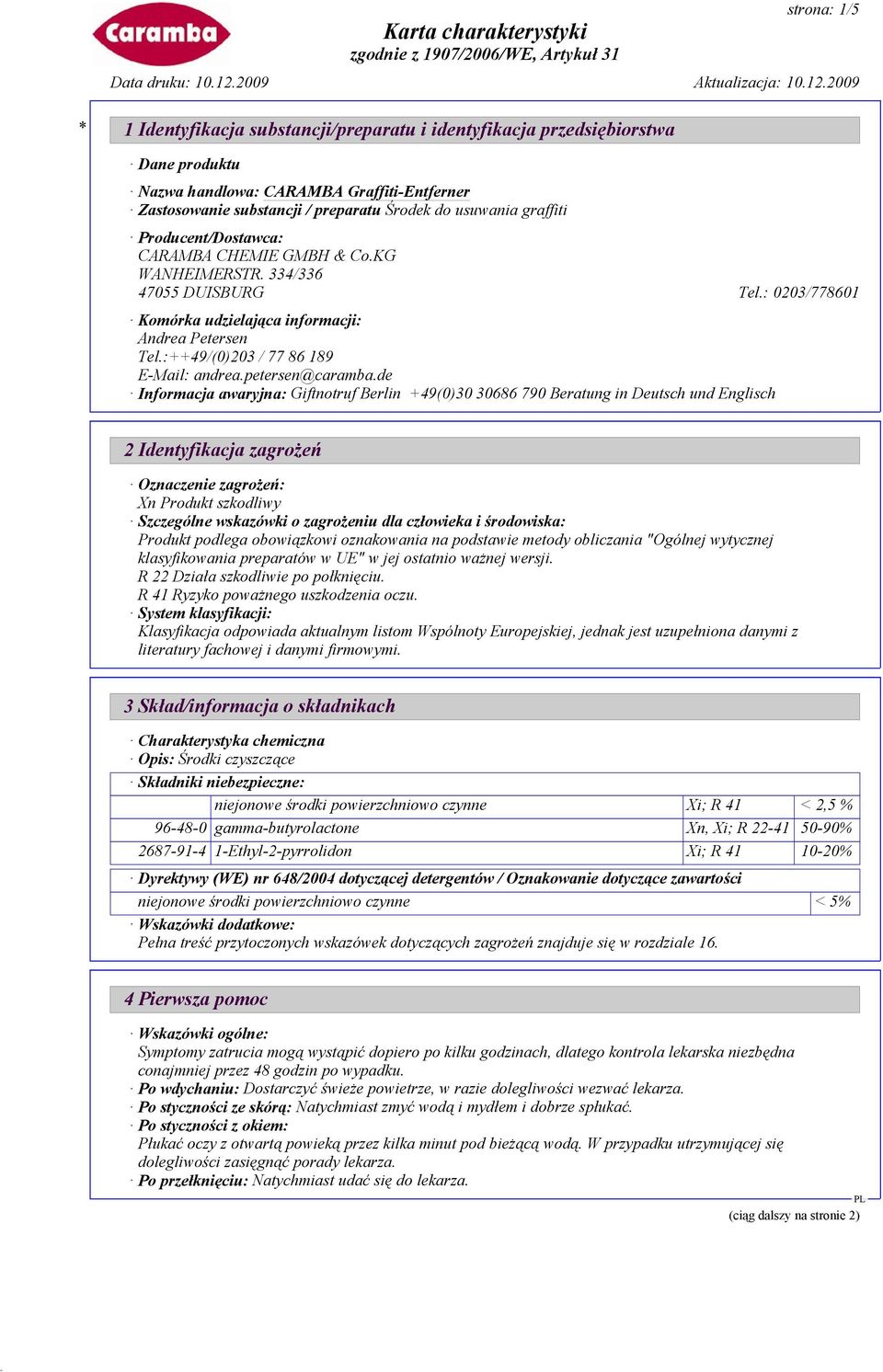 de Informacja awaryjna: Giftnotruf Berlin +49(0)30 30686 790 Beratung in Deutsch und Englisch 2 Identyfikacja zagrożeń Oznaczenie zagrożeń: Xn Produkt szkodliwy Szczególne wskazówki o zagrożeniu dla