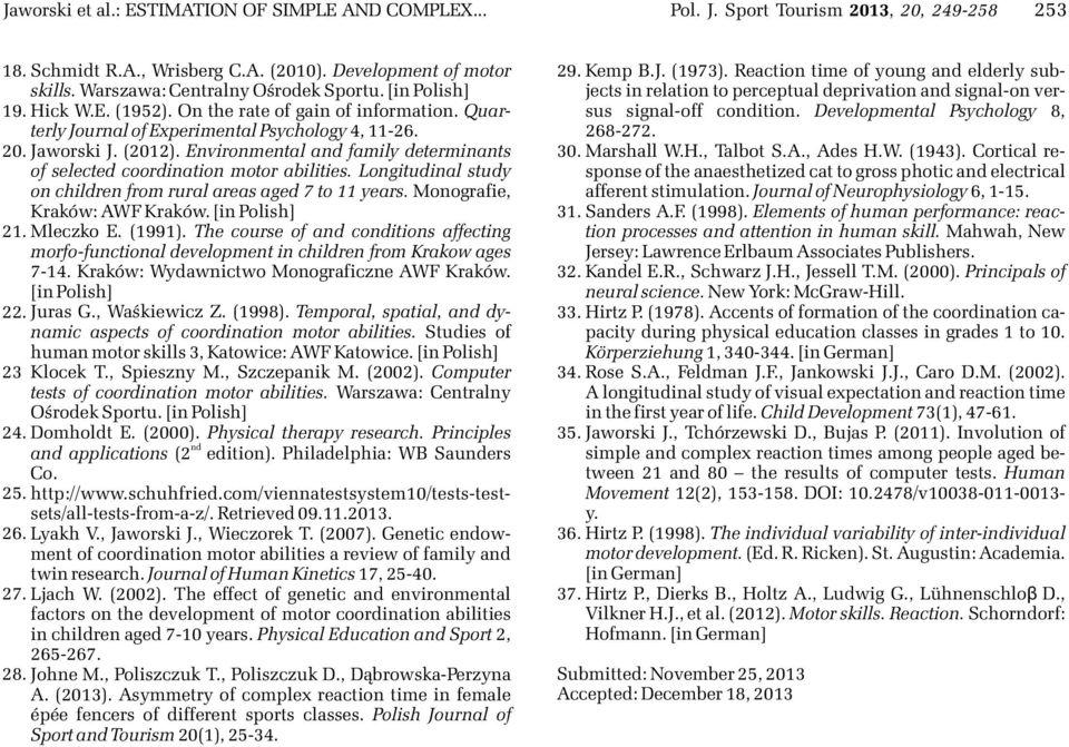 Environmental and family determinants of selected coordination motor abilities. Longitudinal study on children from rural areas aged 7 to 11 years. Monografie, Kraków: AWF Kraków. [in Polish] 1.