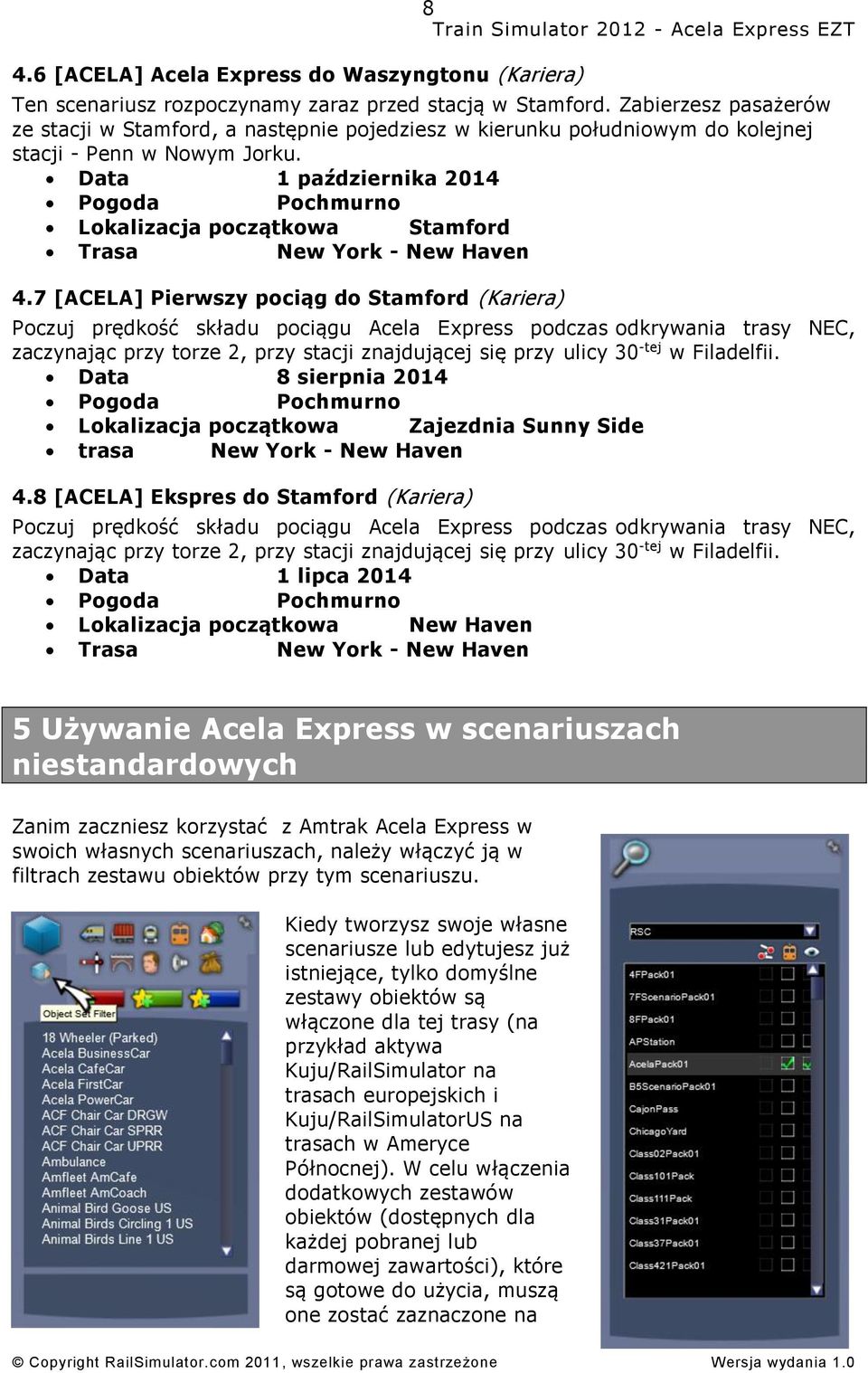 Data 1 października 2014 Pogoda Pochmurno Lokalizacja początkowa Stamford Trasa New York - New Haven 4.