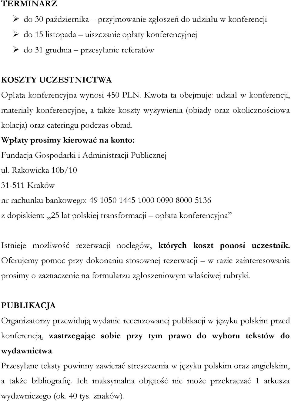 Wpłaty prosimy kierować na konto: Fundacja Gospodarki i Administracji Publicznej ul.