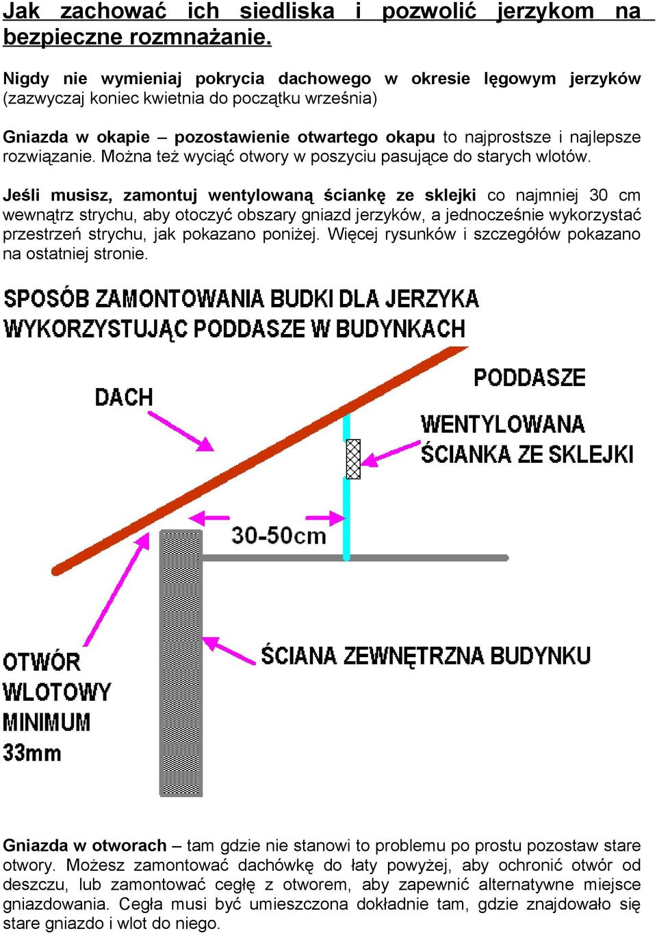 rozwiązanie. Można też wyciąć otwory w poszyciu pasujące do starych wlotów.