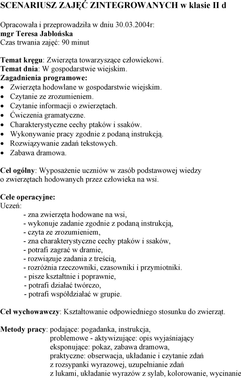 Charakterystyczne cechy ptaków i ssaków. Wykonywanie pracy zgodnie z podaną instrukcją. Rozwiązywanie zadań tekstowych. Zabawa dramowa.