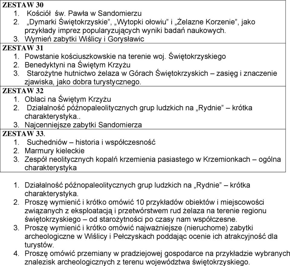 Starożytne hutnictwo żelaza w Górach Świętokrzyskich zasięg i znaczenie zjawiska, jako dobra turystycznego. ZESTAW 32 1. Oblaci na Świętym Krzyżu 2.