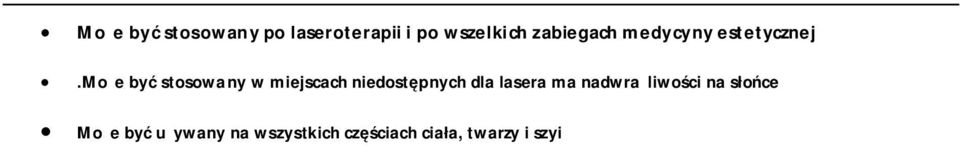 może być stosowany w miejscach niedostępnych dla lasera