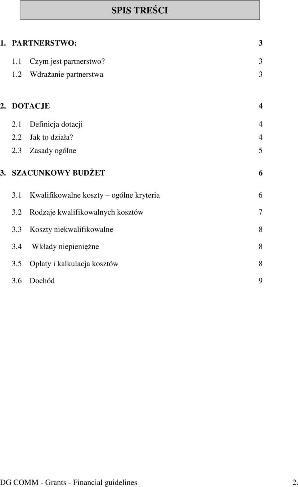 1 Kwalifikowalne koszty ogólne kryteria 6 3.2 Rodzaje kwalifikowalnych kosztów 7 3.