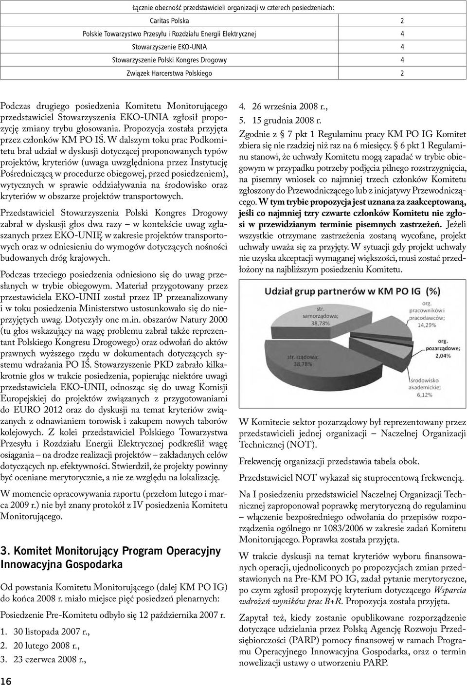 Propozycja została przyjęta przez członków KM PO IŚ.