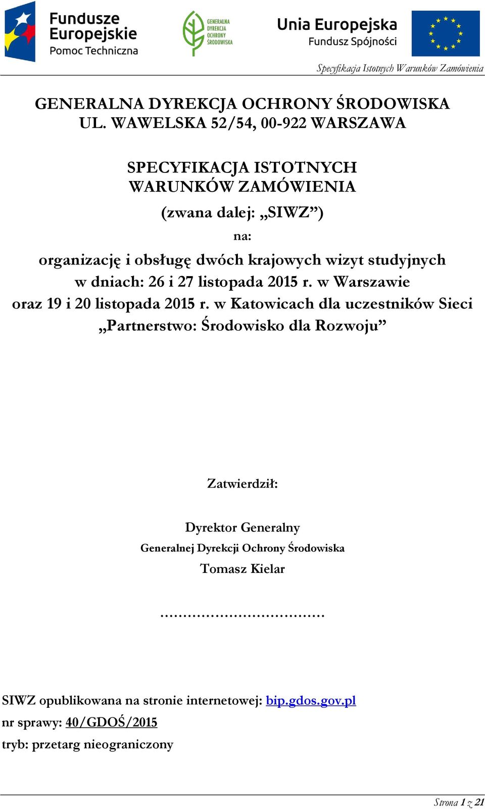 wizyt studyjnych w dniach: 26 i 27 listopada 2015 r. w Warszawie oraz 19 i 20 listopada 2015 r.