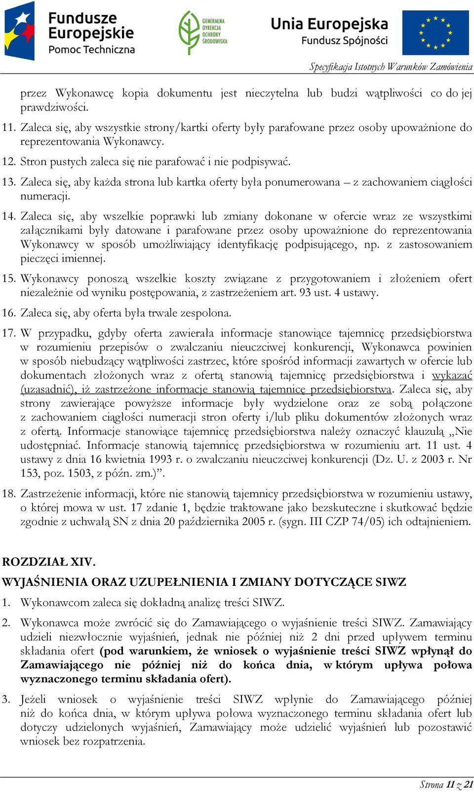 Zaleca się, aby każda strona lub kartka oferty była ponumerowana z zachowaniem ciągłości numeracji. 14.