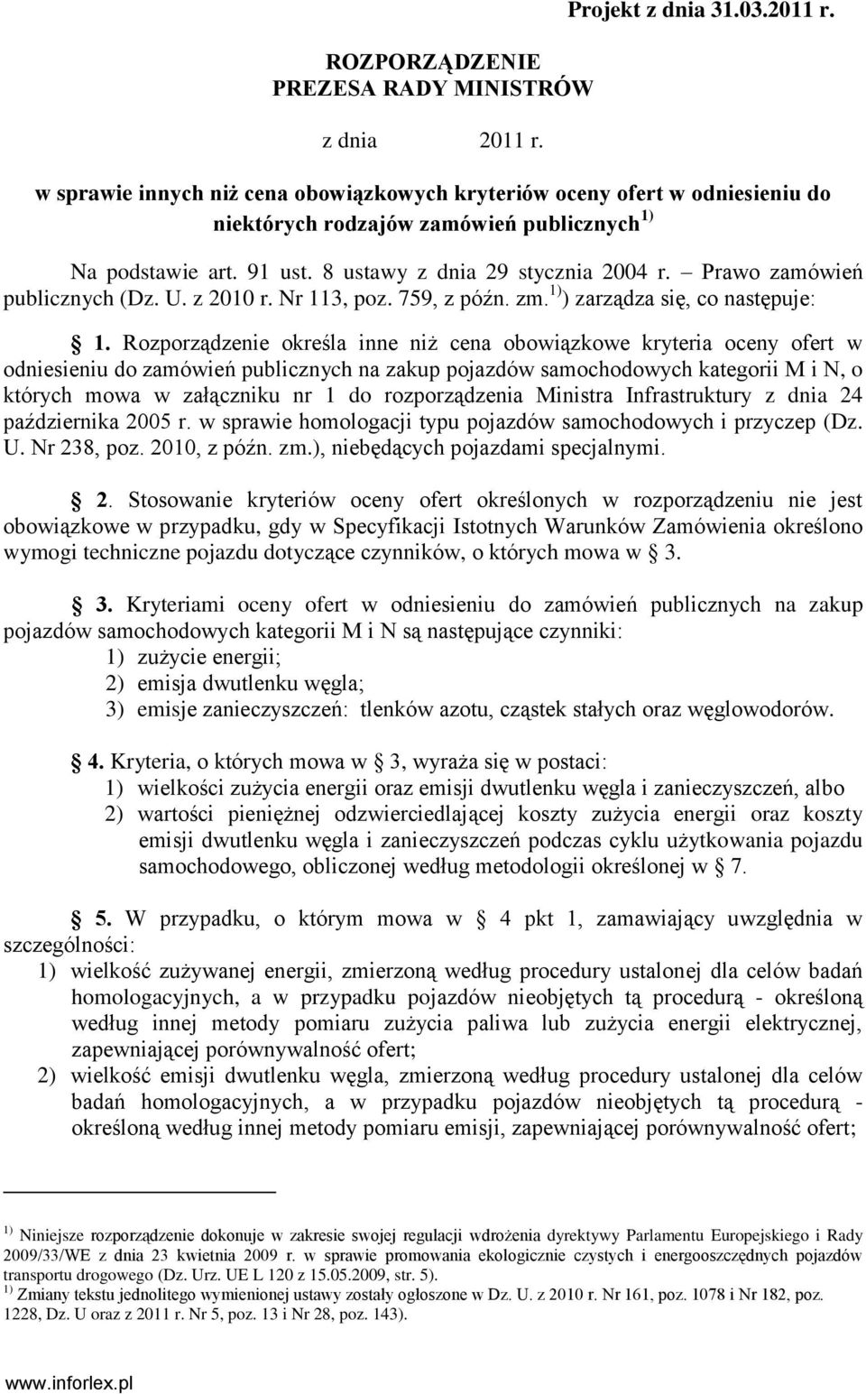 Rozporządzenie określa inne niż cena obowiązkowe kryteria oceny ofert w odniesieniu do zamówień publicznych na zakup pojazdów samochodowych kategorii M i N, o których mowa w załączniku nr 1 do