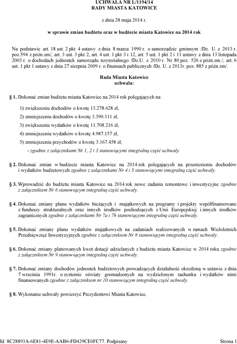 o dochodach jednostek samorządu terytorialnego /Dz.U. z 2010 r. Nr 80 poz. 526 z późn.zm./, art. 6 ust. 1 pkt 1 ustawy z dnia 27 sierpnia 2009 r. o finansach publicznych /Dz. U. z 2013r. poz. 885 z późn.