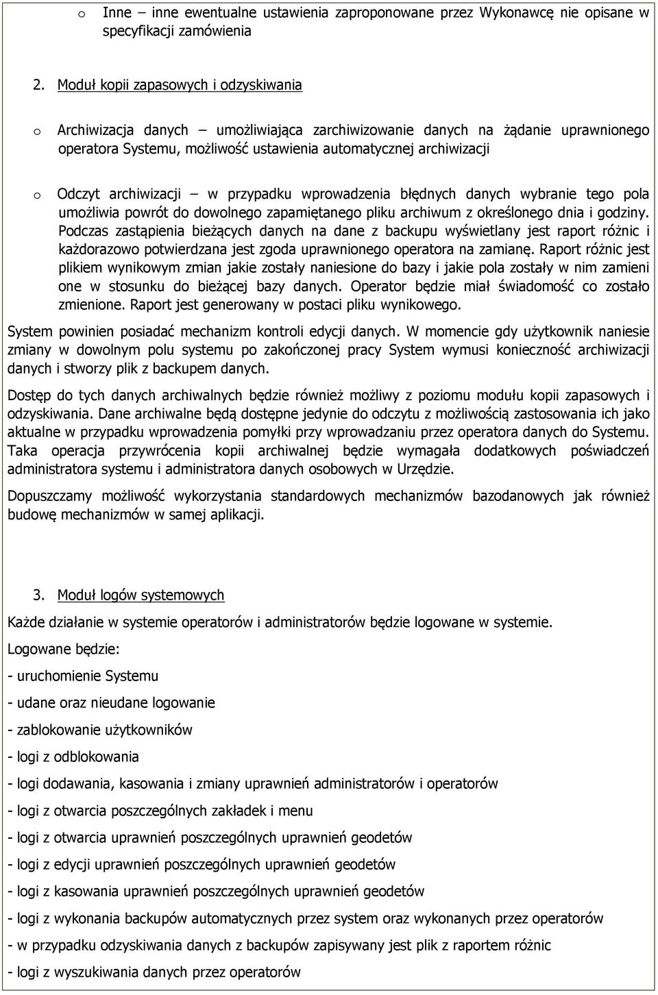 przypadku wprwadzenia błędnych danych wybranie teg pla umżliwia pwrót d dwlneg zapamiętaneg pliku archiwum z kreślneg dnia i gdziny.