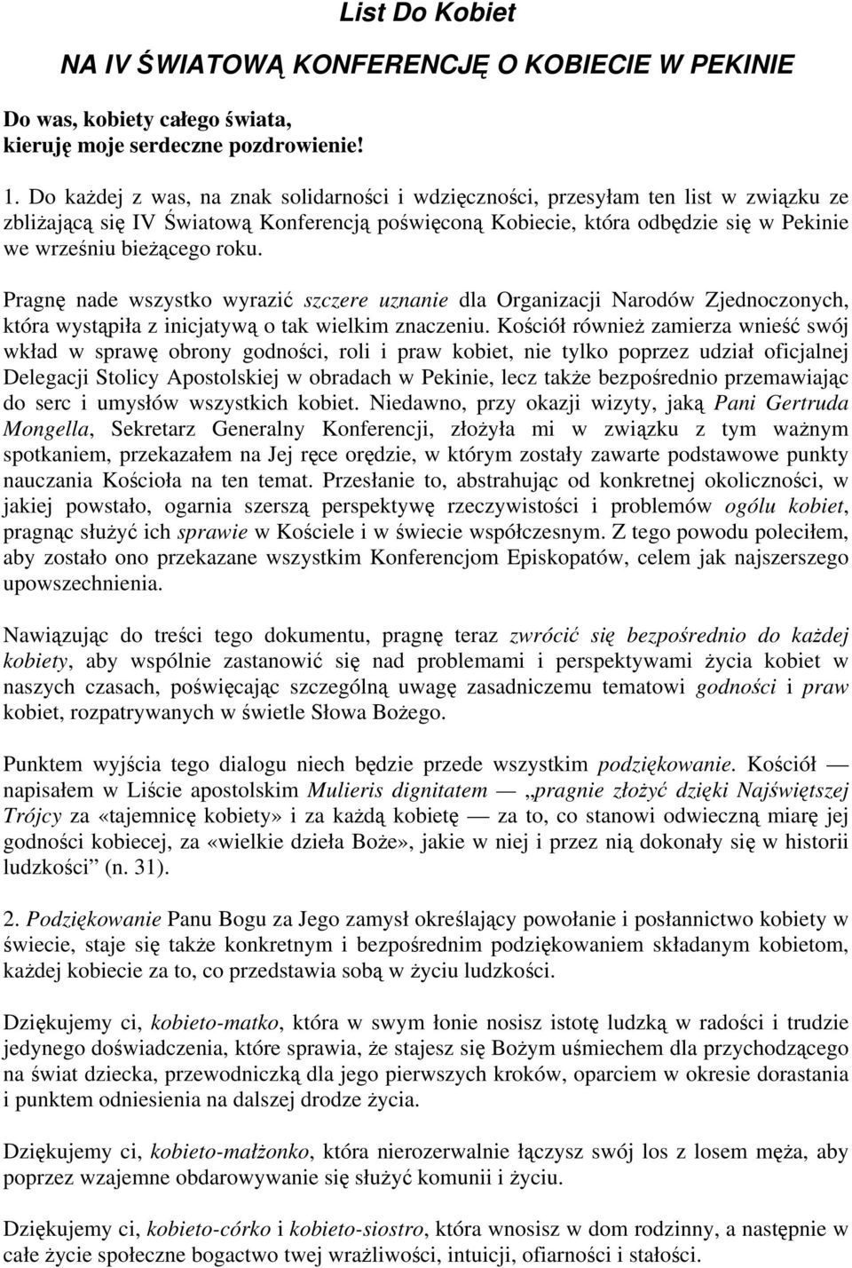 roku. Pragnę nade wszystko wyrazić szczere uznanie dla Organizacji Narodów Zjednoczonych, która wystąpiła z inicjatywą o tak wielkim znaczeniu.