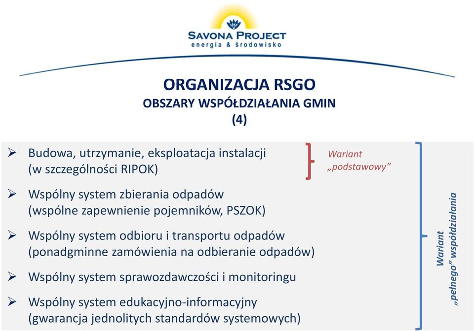 odbioru i transportu odpadów (ponadgminne zamówienia na odbieranie odpadów) Wspólny system sprawozdawczości i