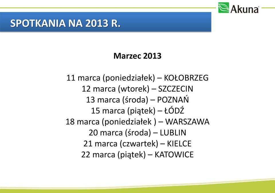 (wtorek) SZCZECIN 13 marca (środa) POZNAŃ 15 marca (piątek)