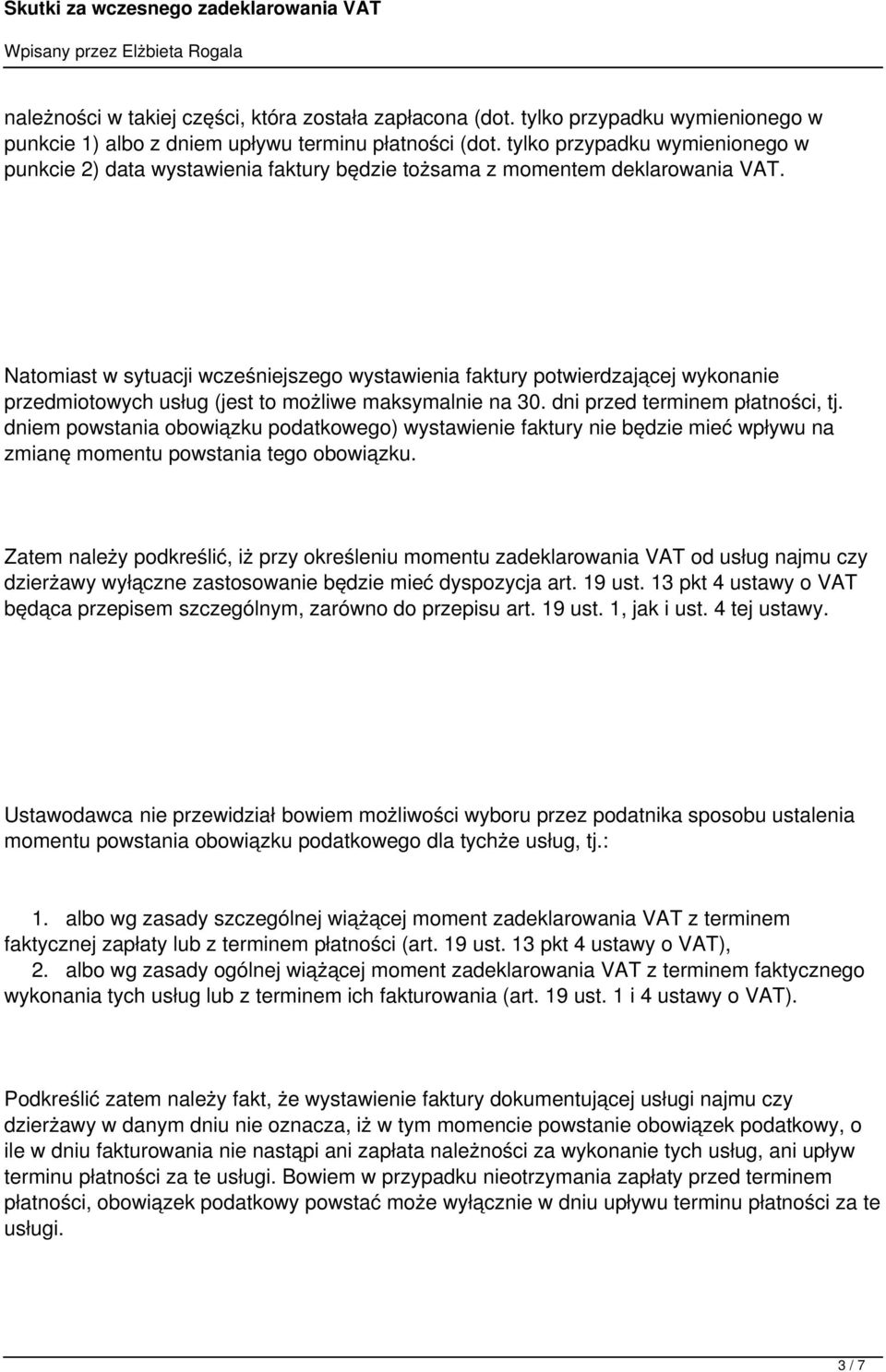 Natomiast w sytuacji wcześniejszego wystawienia faktury potwierdzającej wykonanie przedmiotowych usług (jest to możliwe maksymalnie na 30. dni przed terminem płatności, tj.