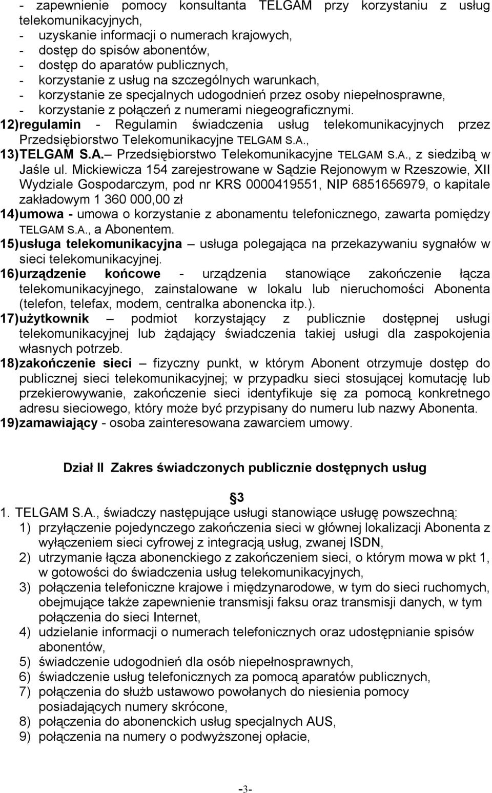 12) regulamin - Regulamin świadczenia usług telekomunikacyjnych przez Przedsiębiorstwo Telekomunikacyjne TELGAM S.A., 13) TELGAM S.A. Przedsiębiorstwo Telekomunikacyjne TELGAM S.A., z siedzibą w Jaśle ul.