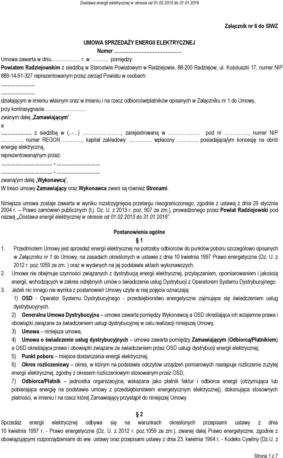 Umowy, przy kontrasygnacie. zwanym dalej Zamawiającym a. z siedzibą w (..- ), zarejestrowaną w.. pod nr, numer NIP., numer REGON, kapitał zakładowy:.