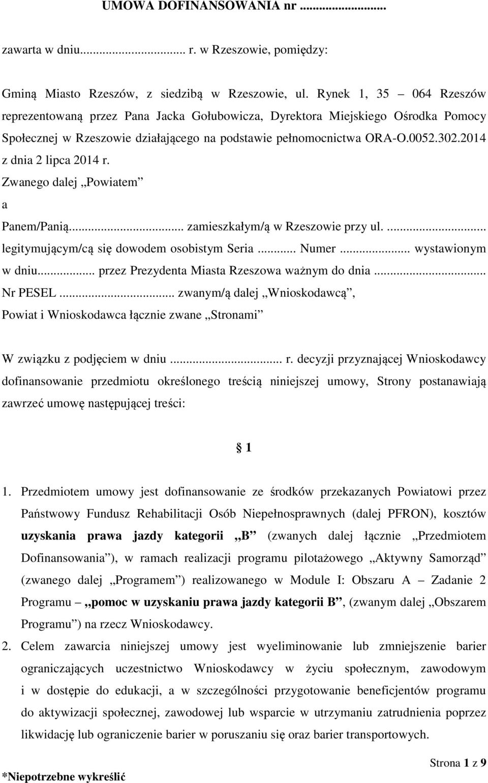 2014 z dnia 2 lipca 2014 r. Zwanego dalej Powiatem a Panem/Panią... zamieszkałym/ą w Rzeszowie przy ul.... legitymującym/cą się dowodem osobistym Seria... Numer... wystawionym w dniu.