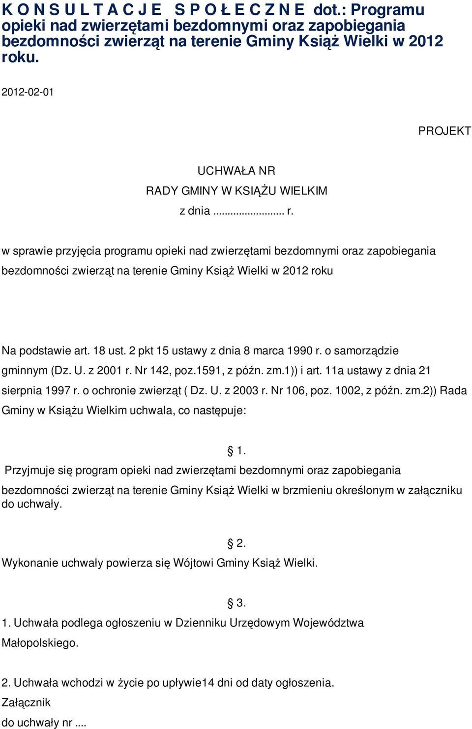 w sprawie przyjęcia programu opieki nad zwierzętami bezdomnymi oraz zapobiegania bezdomności zwierząt na terenie Gminy Książ Wielki w 2012 roku Na podstawie art. 18 ust.