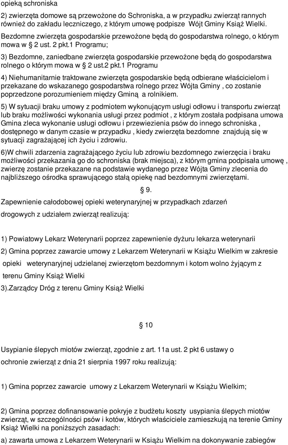 1 Programu; 3) Bezdomne, zaniedbane zwierzęta gospodarskie przewożone będą do gospodarstwa rolnego o którym mowa w 2 ust.2 pkt.