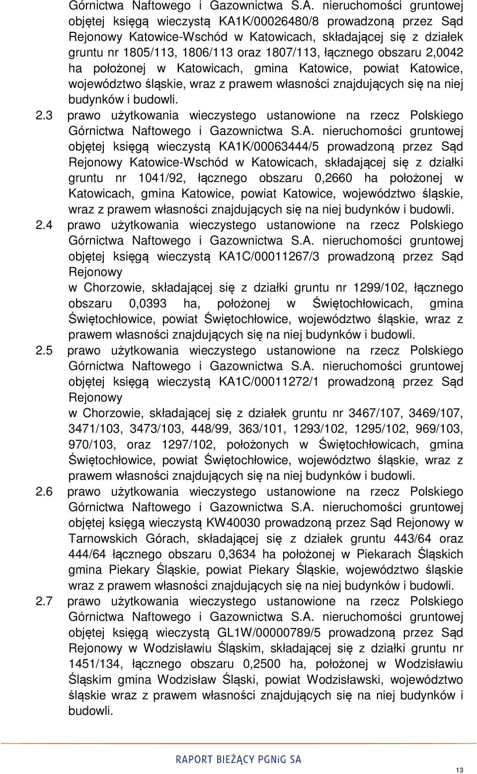 3 prawo użytkowania wieczystego ustanowione na rzecz Polskiego objętej księgą wieczystą KA1K/00063444/5 prowadzoną przez Sąd Rejonowy Katowice-Wschód w Katowicach, składającej się z działki gruntu nr