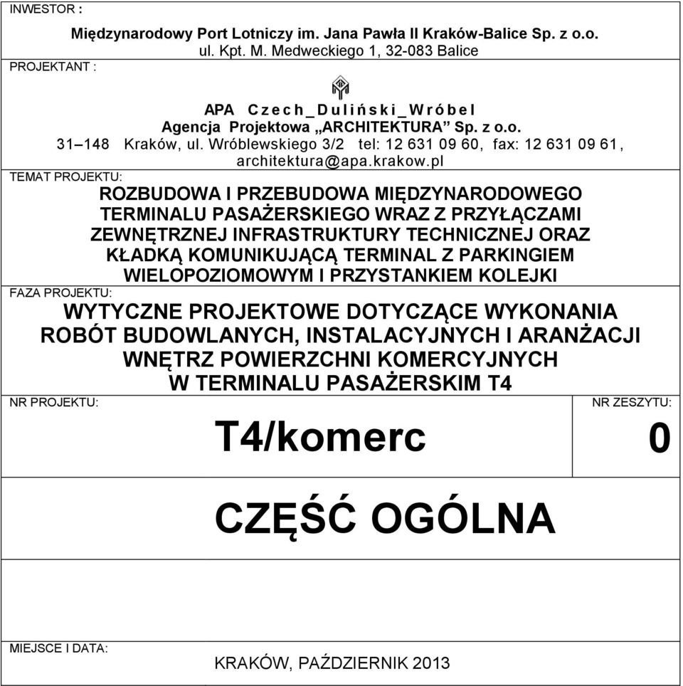 pl TEMAT PROJEKTU: ROZBUDOWA I PRZEBUDOWA MIĘDZYNARODOWEGO TERMINALU PASAŻERSKIEGO WRAZ Z PRZYŁĄCZAMI ZEWNĘTRZNEJ INFRASTRUKTURY TECHNICZNEJ ORAZ KŁADKĄ KOMUNIKUJĄCĄ TERMINAL Z PARKINGIEM