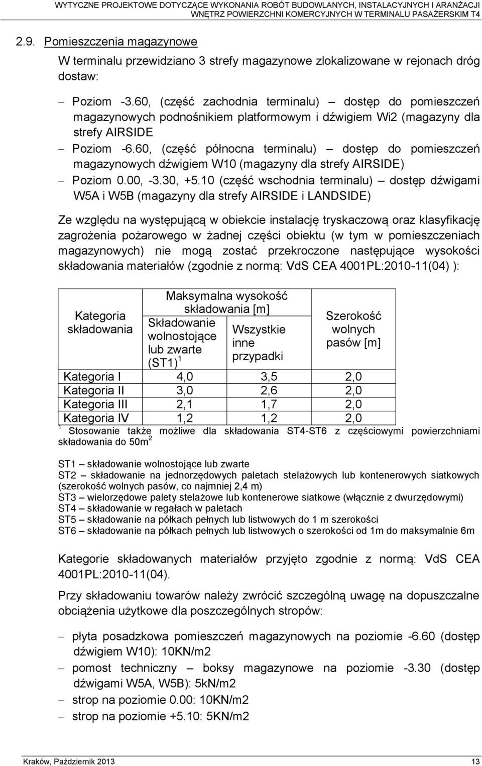 60, (część północna terminalu) dostęp do pomieszczeń magazynowych dźwigiem W10 (magazyny dla strefy AIRSIDE) Poziom 0.00, -3.30, +5.