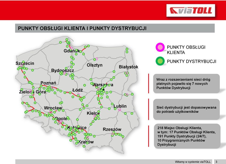 Opole Kielce Lublin Sieć dystrybucji jest dopasowywana do potrzeb użytkowników Katowice Kraków Rzeszów 218 Miejsc Obsługi