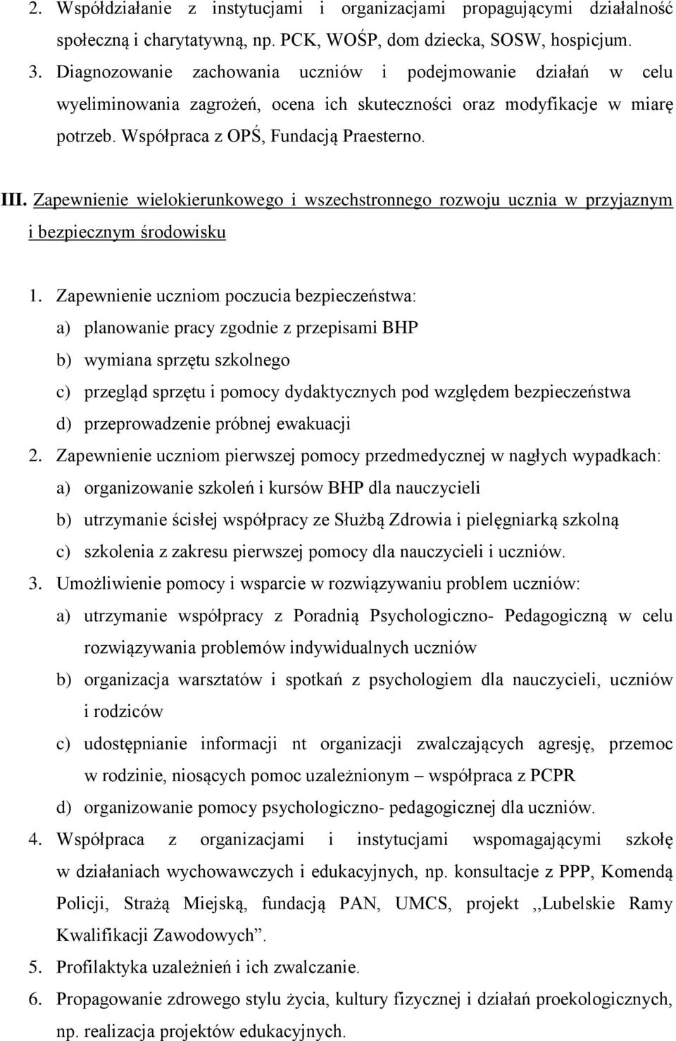 Zapewnienie wielokierunkowego i wszechstronnego rozwoju ucznia w przyjaznym i bezpiecznym środowisku 1.