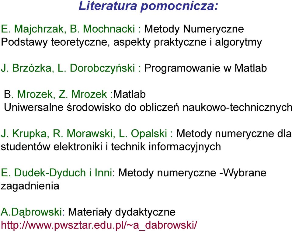 Mrozek :Matlab Uniwersalne środowisko do obliczeń naukowo-technicznych J. Krupka, R. Morawski, L.