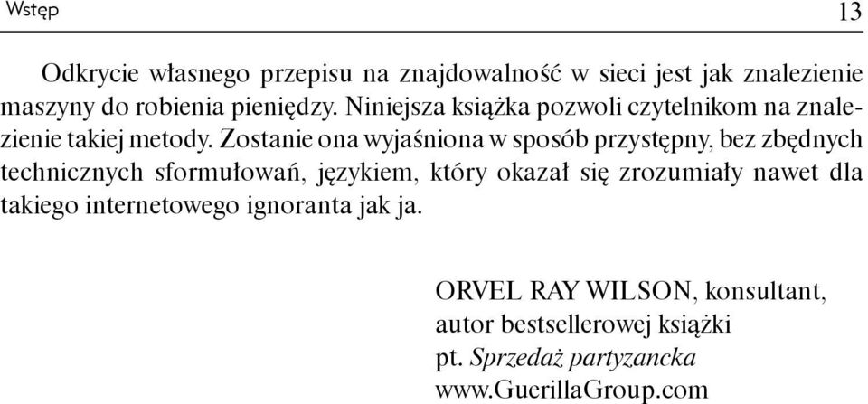 Zostanie ona wyjaśniona w sposób przystępny, bez zbędnych technicznych sformułowań, językiem, który okazał się