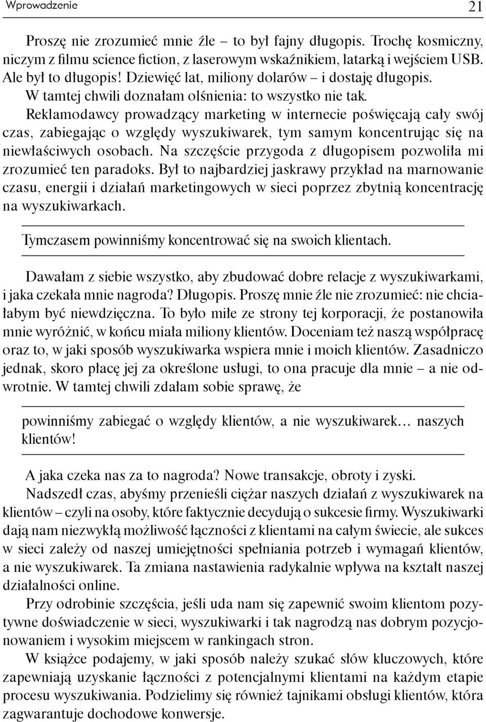 Reklamodawcy prowadzący marketing w internecie poświęcają cały swój czas, zabiegając o względy wyszukiwarek, tym samym koncentrując się na niewłaściwych osobach.