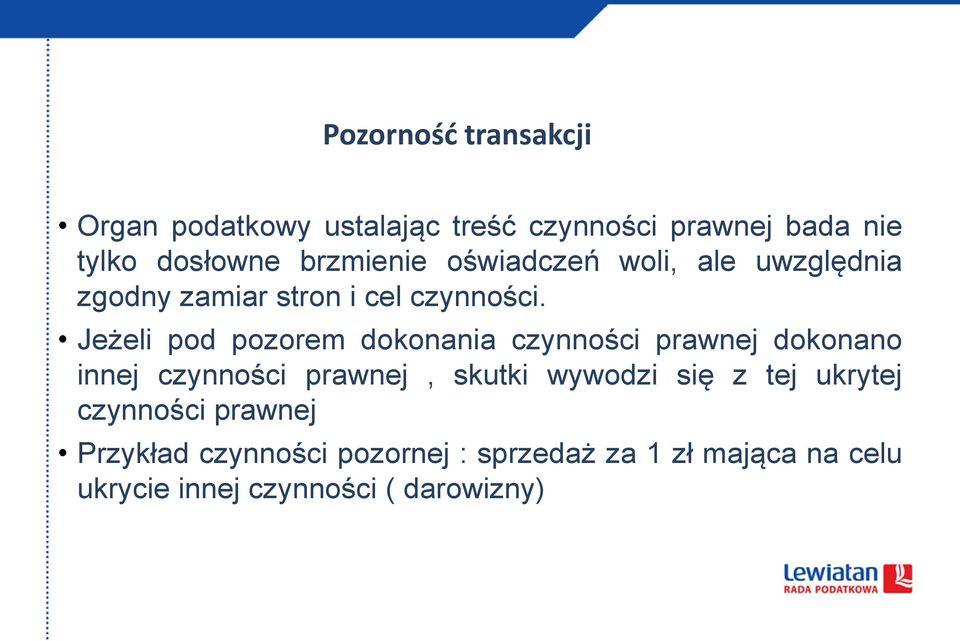 Jeżeli pod pozorem dokonania czynności prawnej dokonano innej czynności prawnej, skutki wywodzi się