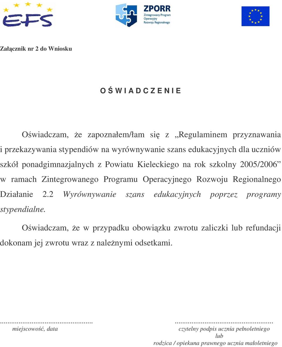 Regionalnego Działanie 2.2 Wyrównywanie szans edukacyjnych poprzez programy stypendialne.