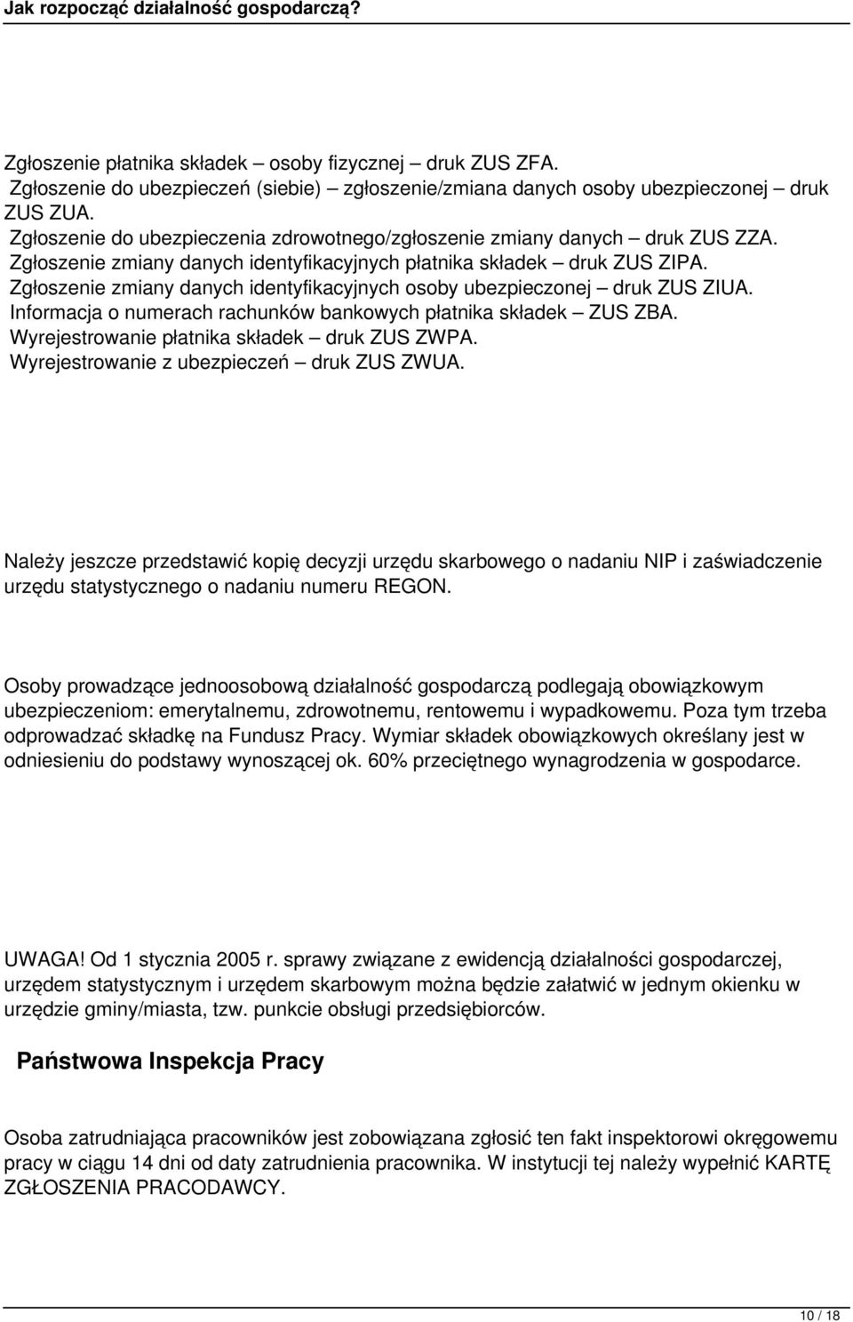 Zgłoszenie zmiany danych identyfikacyjnych osoby ubezpieczonej druk ZUS ZIUA. Informacja o numerach rachunków bankowych płatnika składek ZUS ZBA. Wyrejestrowanie płatnika składek druk ZUS ZWPA.