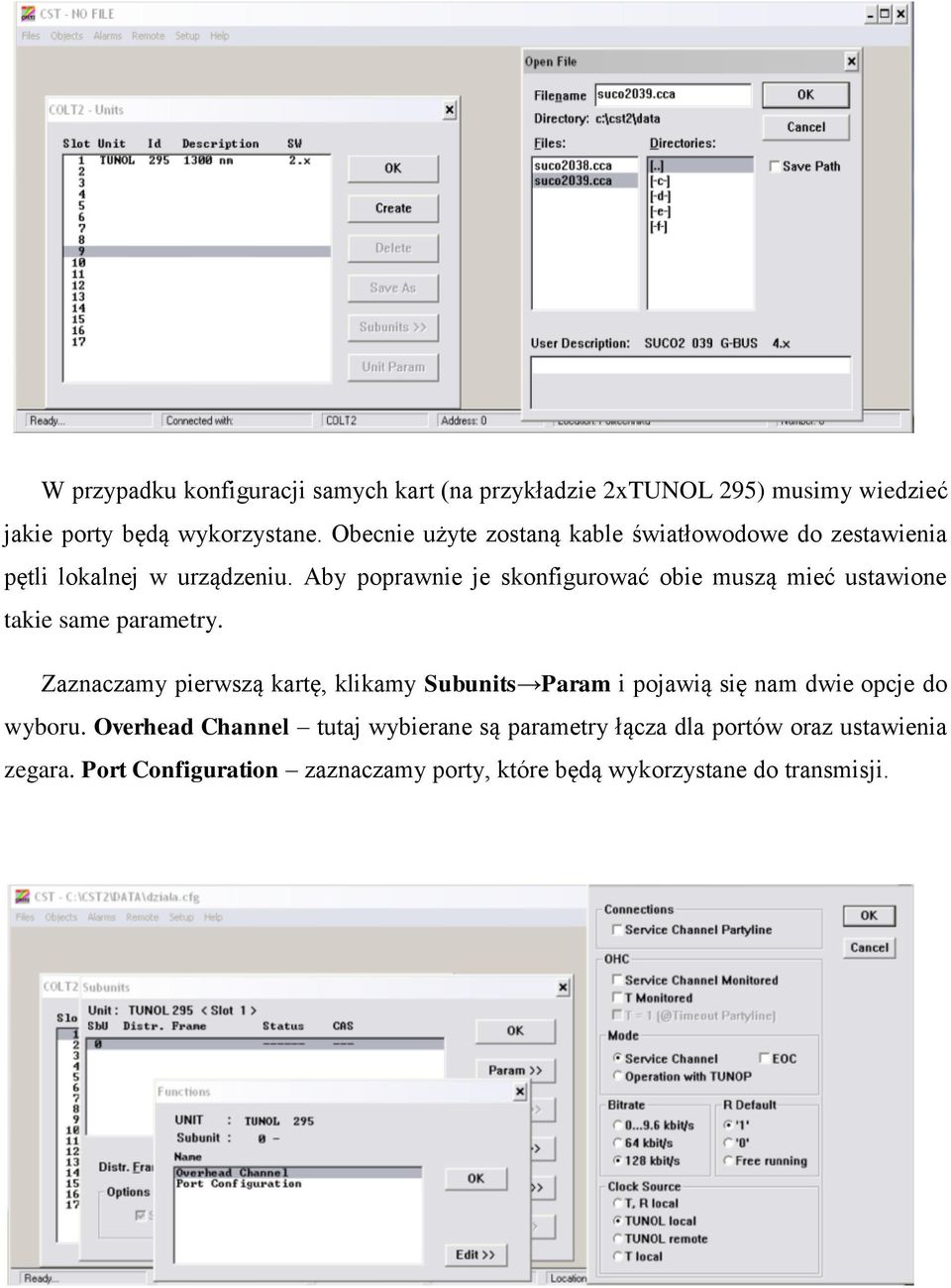 Aby poprawnie je skonfigurować obie muszą mieć ustawione takie same parametry.